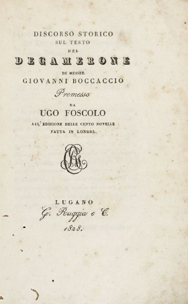 UGO FOSCOLO : Discorso storico sul testo del Decamerone di messer Giovanni Boccaccio...  - Asta Libri, manoscritti e riviste [ASTA A TEMPO] - Associazione Nazionale - Case d'Asta italiane