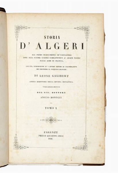 LON GALIBERT : Storia d'Algeri dal primo stabilimento de' Cartaginesi fino alle ultime guerre combattutevi ai giorni nostri dalle armi di Francia... Tomo I (-II).  - Asta Libri, manoscritti e riviste [ASTA A TEMPO] - Associazione Nazionale - Case d'Asta italiane