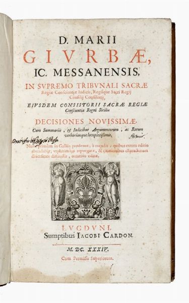 MARIO GIURBA : D. Marii Giurbae, IC. Messanensis, in supremo tribunali sacrae regiae conscientiae iudicis, regiique sacri regii consilij consiliarij, eiusdem concistorii sacrae regiae conscientiae regni Siciliae Decisiones novissimae...  - Asta Libri, manoscritti e riviste [ASTA A TEMPO] - Associazione Nazionale - Case d'Asta italiane