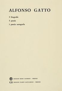 ALFONSO GATTO : Alfonso Gatto. 5 litografie, 5 poesie, 1 poesia autografata.  - Asta Libri, manoscritti e riviste [ASTA A TEMPO] - Associazione Nazionale - Case d'Asta italiane