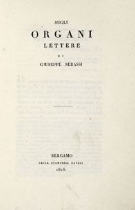 GIUSEPPE SERASSI - Sugli organi. Lettere di Giuseppe Serassi.