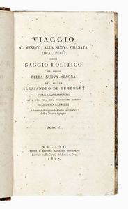 ALEXANDER (VON) HUMBOLDT - Viaggio al Messico, alla Nuova Granata ed al Per, ossia Saggio politico sul regno della Nuova Spagna... Tomo I (-VII e ultimo).