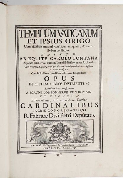 Carlo Fontana : Templum Vaticanum et ipsius origo cum aedificiis maxim conspicuis antiquits, & recns ibidem constitutis; editum ab equite Carolo Fontana ... opus in septem libros distributum...Romae, nella Stamparia di Gio Francesco Buagni, 1694.  - Asta Libri Antichi e Rari. Incisioni - Associazione Nazionale - Case d'Asta italiane