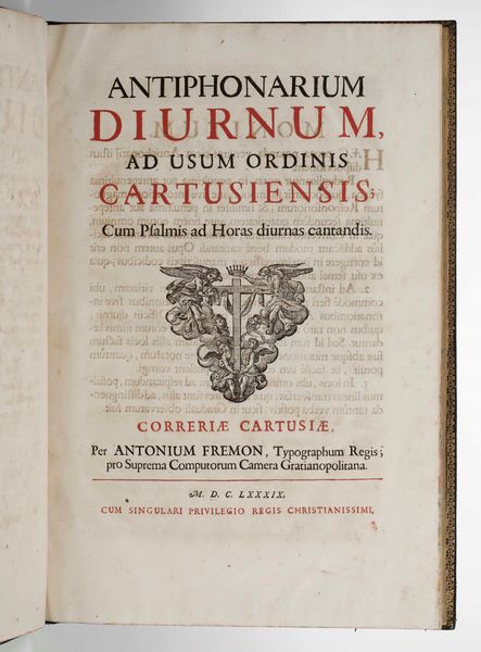 Antiphonarium Diurnum, ad usum ordinis Cartusiensis cum Psalmis ad Horas diurnas cantadis...Correriae Cartusiae, per Antonium Fremon, 1689.  - Asta Libri Antichi e Rari. Incisioni - Associazione Nazionale - Case d'Asta italiane