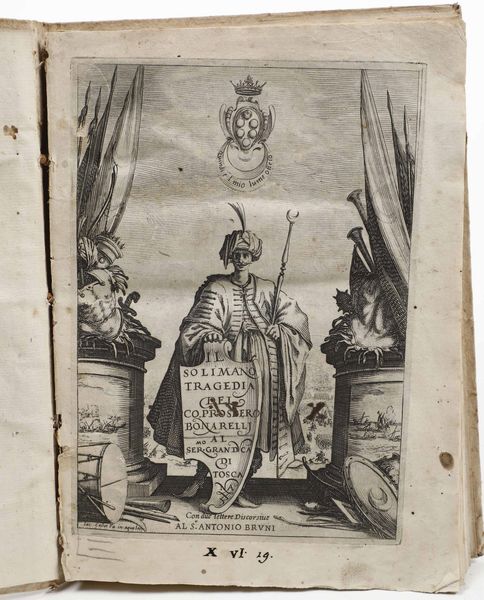 Prospero Bonarelli : Il Solimano tragedia del Co. Prospero Bonarelli al Ser. Granduca di Toscana, con due lettere discorsive al Signor Antonio Bruni, in Roma, per Francesco Corbelletti, 1632  - Asta Libri Antichi e Rari. Incisioni - Associazione Nazionale - Case d'Asta italiane