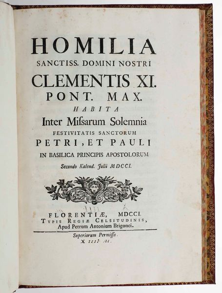Religione-legatura Homelia Sanctiss. Domini Nostri Clementis XI...Florentiae, Typis Regiae Celsitudinis, Apud Petrum Antonium Brigonci, dal 1701 al 1708  - Asta Libri Antichi e Rari. Incisioni - Associazione Nazionale - Case d'Asta italiane