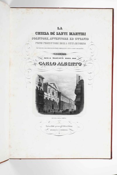 (Francesco Gonin) La Chiesa de� Santi Martiri Solutore, Avventore ed Ottavio primi protettori della citt� di Torino. Torino, Speirani e Ferrero, 1844.  - Asta Libri Antichi e Rari. Incisioni - Associazione Nazionale - Case d'Asta italiane