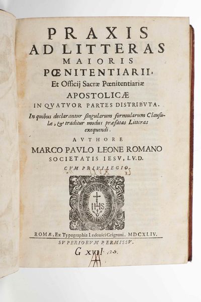 Marco Paolo Leone Romano : Praxis ad litteras Maioris poenitentiarii et Officij Sacrae Poenitentiarie Apostolicae...Romae, Ex Typographia Ludovici Grignani, 1644.  - Asta Libri Antichi e Rari. Incisioni - Associazione Nazionale - Case d'Asta italiane