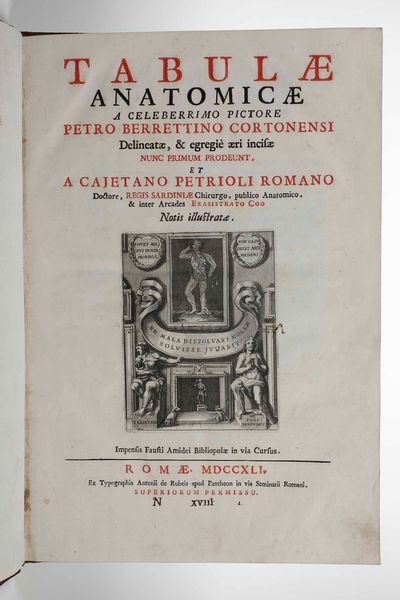 Gaetano Petrioli - Petro Berrettino Cortonensi : Tabulae Anatomicae a celeberrimo pictore Petro Berrettino Cortonensi delineatae, & egregi� aeri incifae nunc primum produent, et a Cajetano Petrioli Romano...Romae, Ex Typographia Antonii de Rubeis, 1741.  - Asta Libri Antichi e Rari. Incisioni - Associazione Nazionale - Case d'Asta italiane