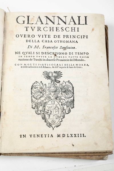 FRANCESCO SANSOVINO : GlAnnali tedeshi overo vite de Principi della Casa Othomana, in Venetia, 1573  - Asta Libri Antichi e Rari. Incisioni - Associazione Nazionale - Case d'Asta italiane