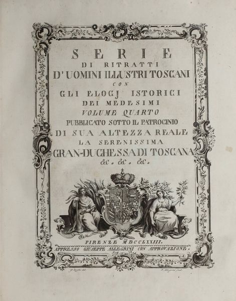 Toscana...Uomini Illustri : Serie di ritratti duomini illustri toscani con gli elogj istorici dei medesimi... Volume primo [-quarto]. Firenze, appresso Giuseppe Allegrini, 1766-1773.  - Asta Libri Antichi e Rari. Incisioni - Associazione Nazionale - Case d'Asta italiane