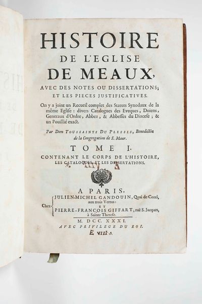Toussaints Du Plessis : Historie de l�Eglise de Meaux avec des notes au dissertations; et les pieces justificatives...Tome I e II, A Paris, Julien-Michel Ganouin et Pierre-Francois Giffart, 1731  - Asta Libri Antichi e Rari. Incisioni - Associazione Nazionale - Case d'Asta italiane