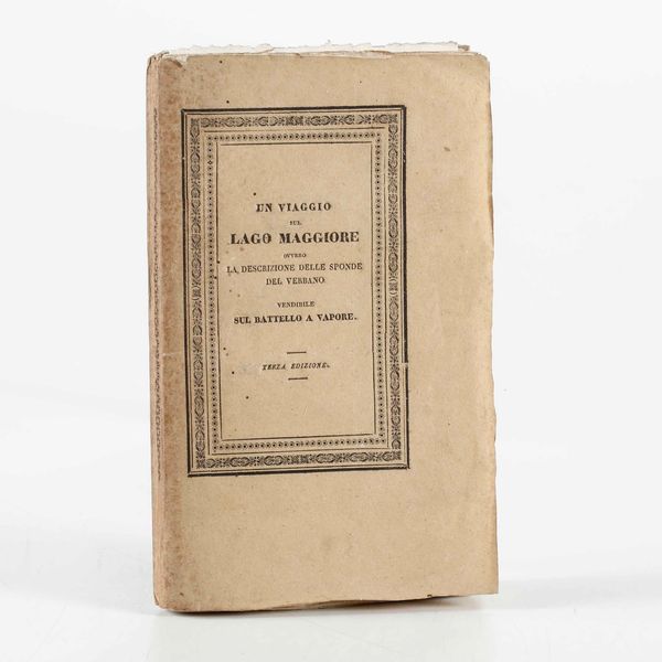 Medoni Francesco Un viaggio sul Lago Maggiore ovvero la descrizione delle sponde del Verbano per comodit dei viaggiatori sul battello a vapore... Terza edizione corretta ed aumentata dall'autore... Lugano, coi tipi di Francesco Veladini, 1838  - Asta Libri Antichi e Rari. Incisioni - Associazione Nazionale - Case d'Asta italiane