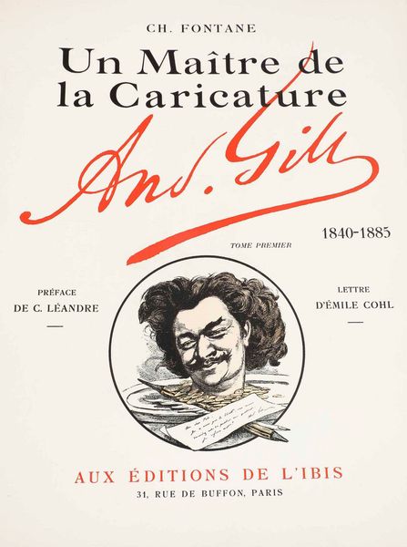 Charles Fontane : Un maitre de la caricature: Andr Gill, 1840-1855. Paris, Aux Editions de lIbis, 1927.  - Asta Libri Antichi e Rari. Incisioni - Associazione Nazionale - Case d'Asta italiane
