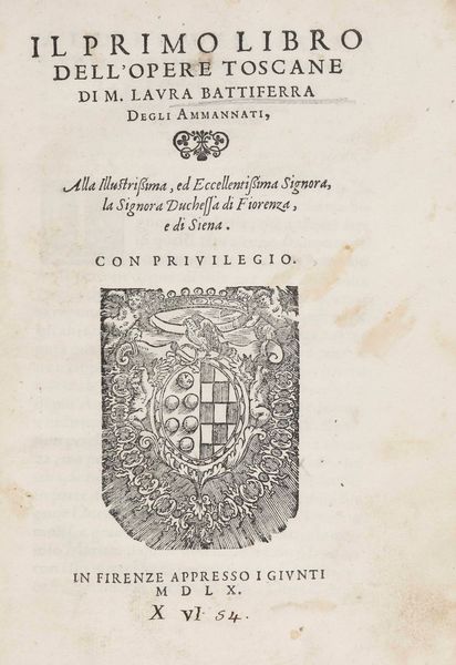 Laura Battiferri degli Ammannati : Il primo libro dellopere toscane, in Firenze, appresso i Giunti, 1560  - Asta Libri Antichi e Rari. Incisioni - Associazione Nazionale - Case d'Asta italiane
