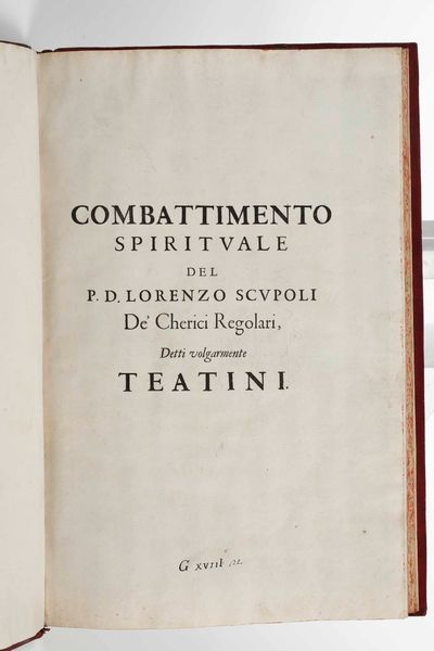 Lorenzo Scupoli : Combattimento spirituale del P. D. Lorenzo Scupoli dei de� Cherici Regolari, detti volgarmente Teatini, in Parigi, nella Stamperia Reale, 1660.  - Asta Libri Antichi e Rari. Incisioni - Associazione Nazionale - Case d'Asta italiane