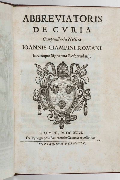 Ciampini Giovanni Giustino : Abreviatoris de curia...Romae, ex Tipografia Reverenda Camerae Apostolicae, 1696  - Asta Libri Antichi e Rari. Incisioni - Associazione Nazionale - Case d'Asta italiane