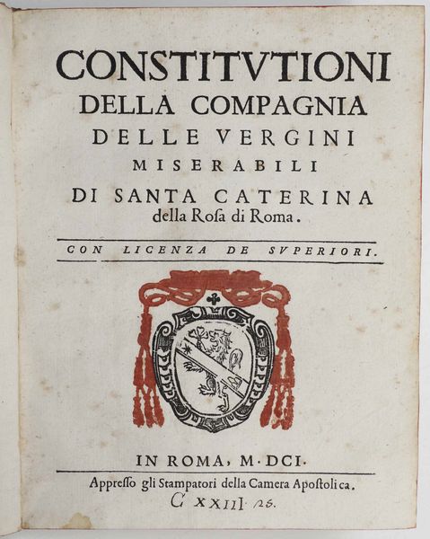 Rilegatura alle Armi - Autori Vari : Constitutioni della compagnia delle vergini miserabili di Santa Caterina della Rosa di Roma, in Roma, appresso gli Stampatori della Camera Apostolica, 1601 (Unito a: S.D.N Clementis PP. VIII Privilegia et facultates...Venerabilis monasteri virginum...Roma, apud impressores camerales, 1603)  - Asta Libri Antichi e Rari. Incisioni - Associazione Nazionale - Case d'Asta italiane