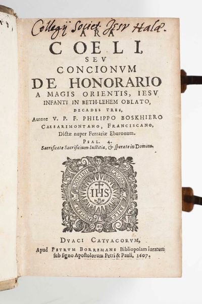 Filippo Boschiero : Ara coeli, seu concionum de honorario a magis Orientis, Iesu infanti in Beth-lehem oblato, decades tres, authore V.P.F. Philippo Boskhiero Caesarimontano, franciscano,...<BR>Duaci Catuacorum : apud Petrum Borremans bibliopolam iuratum sub signo apostolorum Petri & Pauli, 1606 (Duaci : ex typographia Petri Auroy, typographi iurati : sumptibus Petri Borremans bibliopolae iur., 1607).  - Asta Libri Antichi e Rari. Incisioni - Associazione Nazionale - Case d'Asta italiane