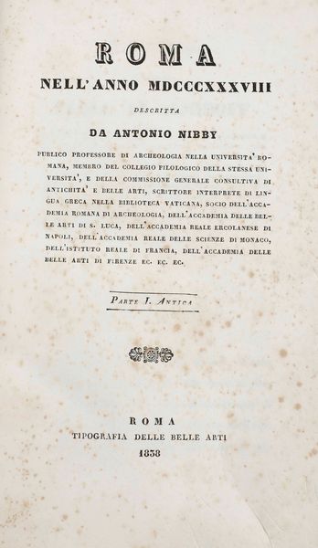 Nibby, Antonio Roma nell'anno MDCCCXXXVIII. Roma antica e moderna...Roma, Tipografia delle belle arti, 1838-1839  - Asta Libri Antichi e Rari. Incisioni - Associazione Nazionale - Case d'Asta italiane