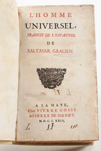 Baltasar Gracien : L’homme Universel...A La Haye, chez Pierre Gosse & Pierre De Hondt, 1724  - Asta Libri Antichi e Rari. Incisioni - Associazione Nazionale - Case d'Asta italiane