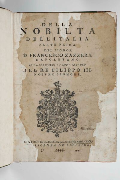 Francesco Zazzera : Della nobilt� dell�Italia. Parte prima. Del signor Francesco Zazzera Napoletano, Napoli, per Gio. Battista Gargano, & Lucretio Nucci, 1615  - Asta Libri Antichi e Rari. Incisioni - Associazione Nazionale - Case d'Asta italiane