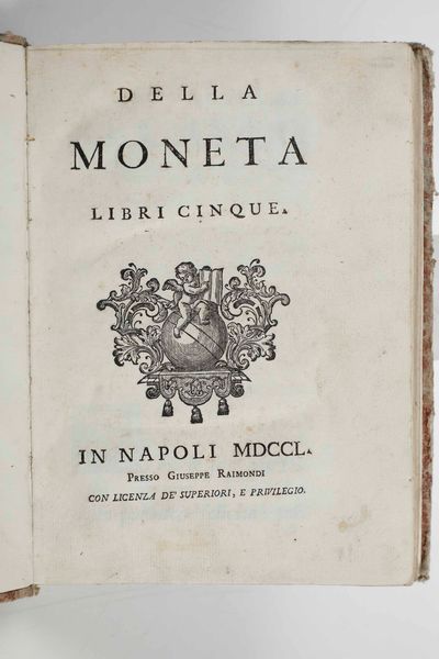 Ferdinando Galiani : Della moneta, Napoli, presso Giuseppe Raimondi, 1750  - Asta Libri Antichi e Rari. Incisioni - Associazione Nazionale - Case d'Asta italiane