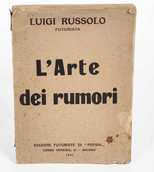 Luigi Russolo : L�arte dei rumori. Edizioni futuriste di poesia. Milano, 1916.  - Asta Libri Antichi e Rari. Incisioni - Associazione Nazionale - Case d'Asta italiane