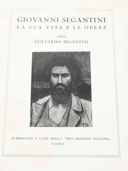 Nino Barbantini : Segantini, monografie illustrate da Domenico Varagnolo, Officine Grafiche Carlo Ferri, Venezia, 1945  - Asta Libri Antichi e Rari. Incisioni - Associazione Nazionale - Case d'Asta italiane
