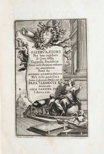 Andrea Adami da Bolsena - Osservazioni per ben regolare il coro dei cantori della cappella pontificia tanto nelle Funzioni ordinarie, che straordinarie, in Roma per Antonio de Rossi, 1711