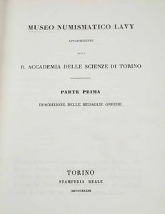 Filippo Lavy : Museo numismatico Lavy appartenente alla R. Accademica delle scienze di Torino, parte I descrizione delle medaglie greche e parte II descrizione delle medaglie romane, Torino, Stamperia Reale, 1829-1840  - Asta Libri Antichi e Rari. Incisioni - Associazione Nazionale - Case d'Asta italiane