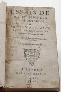 Michel de Montaigne - Les Essais... Edition nouvelle prise sur l'esemplaire trouv les deces de l'auteur. Revueu, augment d'un tierce outre les precedentes impressiones. A Leyden, Par Iean Doreav, 1602