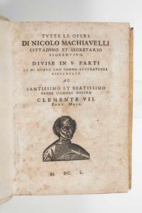 Machiavelli, Nicolò - Tutte le opere di Nicol Machiavelli cittadino et secretario fiorentino diviso in cinque parti... Senza luogo n nome dello stampatore. 1650.
