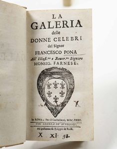 Francesco Pona : La Galleria delle donne celebri, in Roma, Per il Corbelletti, 1635  - Asta Libri Antichi e Rari. Incisioni - Associazione Nazionale - Case d'Asta italiane