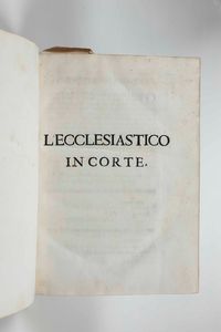 Francesco Miloni - Lecclesiastico in corte e linstituzione, che gli sar opportuna a farvi profitto...in Roma, per Gio Francesco Buagni, 1693