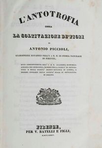 Antonio Piccioli - Lantografia ossia la coltivazione dei fiori... Firenze, per V. Batelli e figli, 1834.