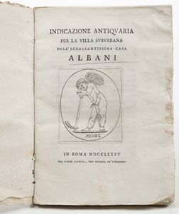 Stefano Antonio Morcelli - Indicazione antiquaria per la villa suburbana dell'eccellentissima casa Albani, in Roma, per Paolo Giunchi, 1785
