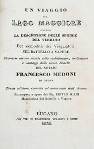 Medoni Francesco Un viaggio sul Lago Maggiore ovvero la descrizione delle sponde del Verbano per comodit dei viaggiatori sul battello a vapore... Terza edizione corretta ed aumentata dall'autore... Lugano, coi tipi di Francesco Veladini, 1838  - Asta Libri Antichi e Rari. Incisioni - Associazione Nazionale - Case d'Asta italiane