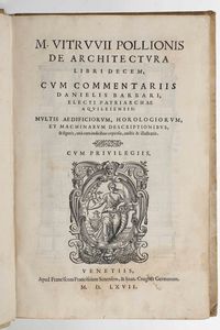 Marco Vitruvio Pollione - Daniele Barbaro - M.Vitruuvii Pollionis De Architectura Libri Decem, cum commentariis Danielis Barbari, electi patriarchae aquileiensis...Venetiis, apud Franciscum Franciscum Senensem, & Ioan. Crugher Germanum, 1567.