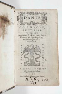 DANTE ALIGHIERI : Dante con nuove, et utili ispositioni...in Lione, Appresso Guglielmo Rouillio, 1551  - Asta Libri Antichi e Rari. Incisioni - Associazione Nazionale - Case d'Asta italiane