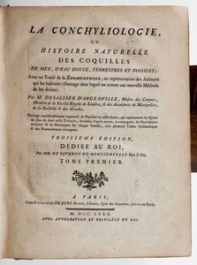 Desallier d'Argenville - D'Argenville Desallier La conchyliologie, ou histoire naturelle des coquilles... Parigi, presso Guillaume de Bure, 1780