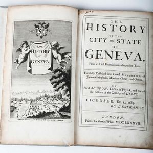 Isaac Spon - Spon Isaac The history of the city and state of Geneva... Londra, stampato da Bernard White, 1687