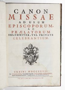 Classici - Autori Vari : Canon Missae ad usum episcoporum, ac praelatorum solemniter, vel private celebratium, Ex Typographia Venerabilis Cappellae Sanctissimi Sacramenti, Apud Antonium Fantauzzi Typographum, Urbini, 1727.  - Asta Libri Antichi e Rari. Incisioni - Associazione Nazionale - Case d'Asta italiane