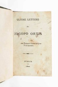 Foscolo Ugo : Ultime lettere di Jacopo Ortis. Italia, 1802  - Asta Libri Antichi e Rari. Incisioni - Associazione Nazionale - Case d'Asta italiane