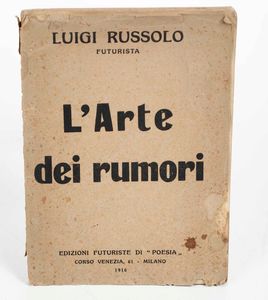 Luigi Russolo : L�arte dei rumori. Edizioni futuriste di poesia. Milano, 1916.  - Asta Libri Antichi e Rari. Incisioni - Associazione Nazionale - Case d'Asta italiane