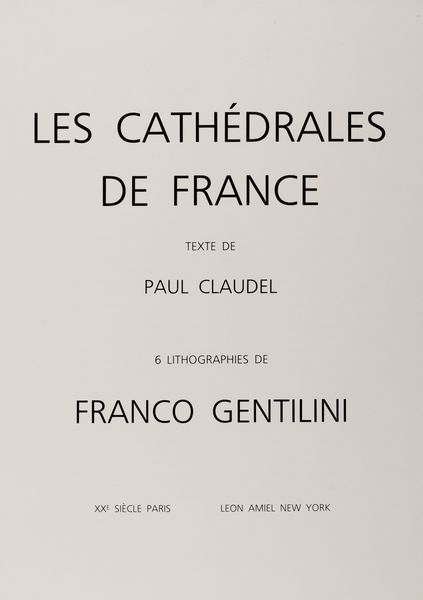 Franco  Gentilini : Les Cathdrales de France  - Asta Grafica internazionale e multipli d'autore - Associazione Nazionale - Case d'Asta italiane