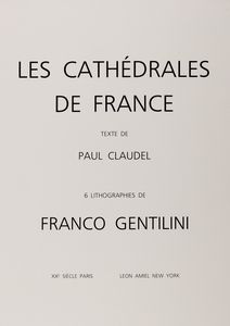 Franco  Gentilini : Les Cathdrales de France  - Asta Grafica internazionale e multipli d'autore - Associazione Nazionale - Case d'Asta italiane