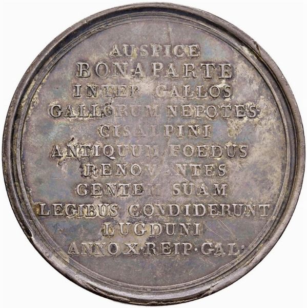 MEDAGLIA IN ARGENTO PER LA COSTITUZIONE DELLA REPUBBLICA CISALPINA LIONE ANNO X (1802) OP. MERCIE  - Asta Medaglie napoleoniche, monete toscane di grande modulo. Aurea: monete e medaglie d'oro - Associazione Nazionale - Case d'Asta italiane