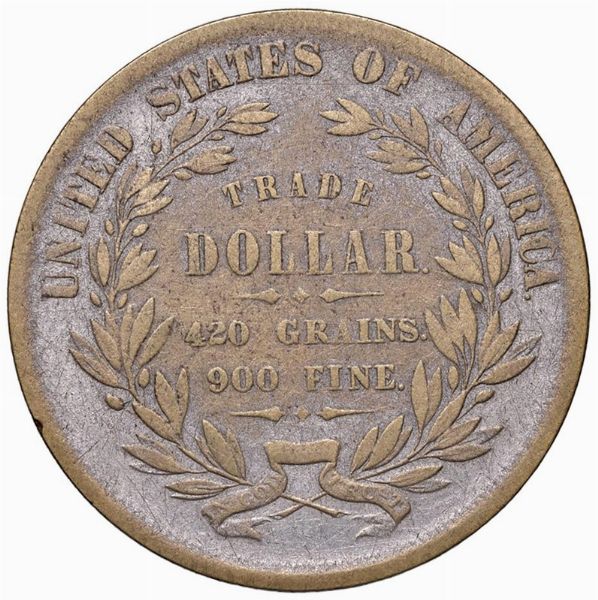 PROVA IN RAME O FALSO D&rsquo;EPOCA DEL TRADE DOLLAR 1872  - Asta Medaglie napoleoniche, monete toscane di grande modulo. Aurea: monete e medaglie d'oro - Associazione Nazionale - Case d'Asta italiane