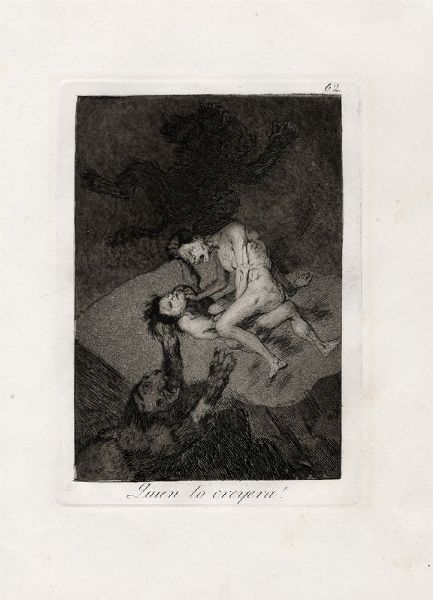 FRANCISCO GOYA Y LUCIENTES : Quien lo creyera!  - Asta Arte antica, moderna e contemporanea - Associazione Nazionale - Case d'Asta italiane
